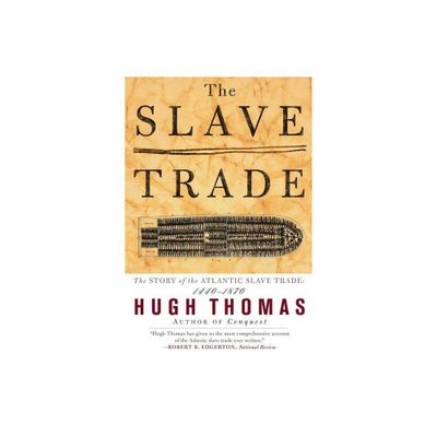 The Slave Trade - by Hugh Thomas (Paperback)