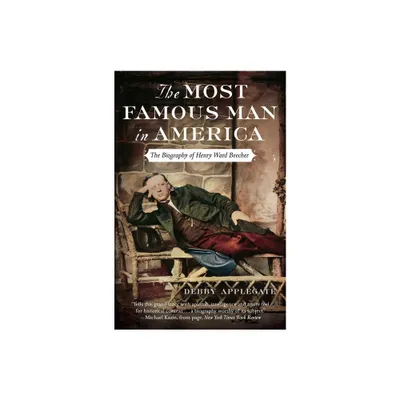 The Most Famous Man in America - by Debby Applegate (Paperback)