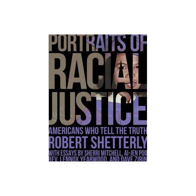 Portraits of Racial Justice - (Americans Who Tell the Truth) by Robert Shetterly (Hardcover)