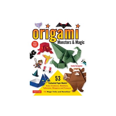 Origami Monsters & Magic - by Isamu Sasagawa (Paperback)