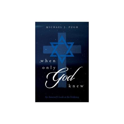 When Only God Knew - by Michael J Pugh (Paperback)