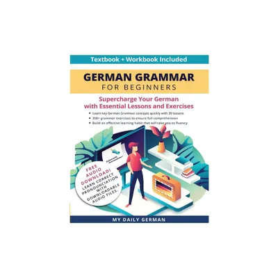 German Grammar for Beginners Textbook + Workbook Included - by My Daily German (Paperback)