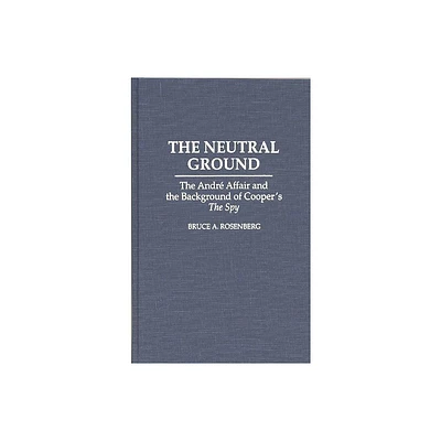 The Neutral Ground - (Contributions to the Study of Popular Culture) by Bruce a Rosenberg (Hardcover)