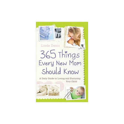 365 Things Every New Mom Should Know - by Linda Danis (Paperback)