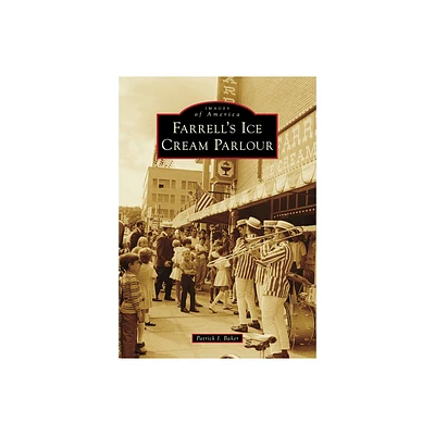 Farrells Ice Cream Parlour - (Images of America) by Baker (Paperback)