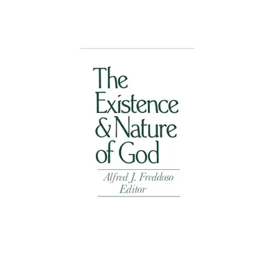 The Existence and Nature of God - (Notre Dame Studies in the Philosophy of Religion) by Alfred J Freddoso (Paperback)