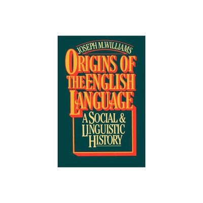 Origins of the English Language - by Joseph M Williams (Paperback)