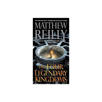 The Four Legendary Kingdoms - (Jack West, Jr.) by Matthew Reilly (Paperback)