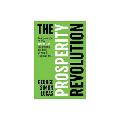 The Prosperity Revolution - by George Simon Lucas (Paperback)