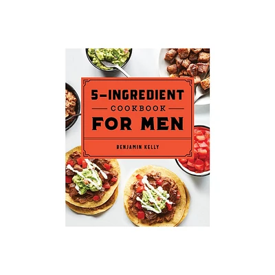 The 5-Ingredient Cookbook for Men - by Benjamin Kelly (Paperback)