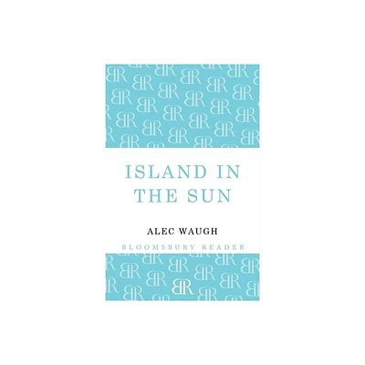 Island in the Sun - by Alec Waugh (Paperback)