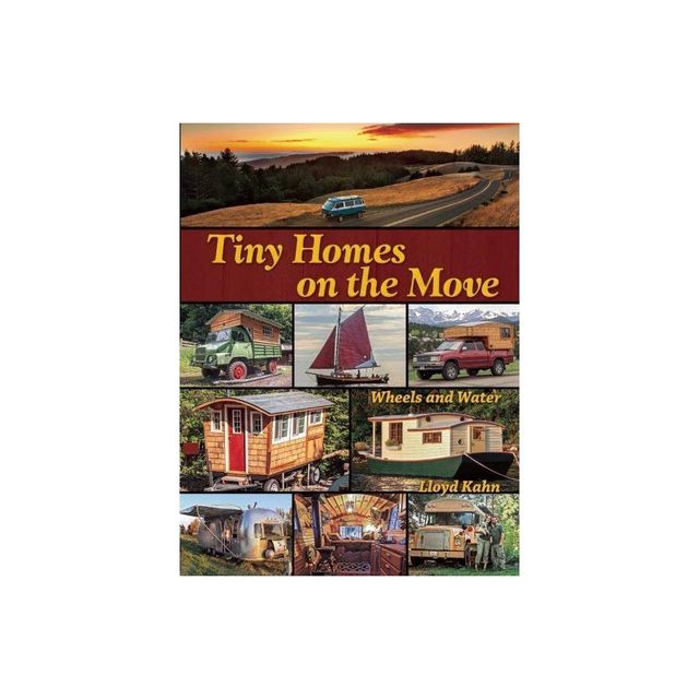 Tiny Homes on the Move - (Shelter Library of Building Books) by Lloyd Kahn (Paperback)