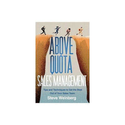 Above Quota Sales Management - by Steve Weinberg (Paperback)