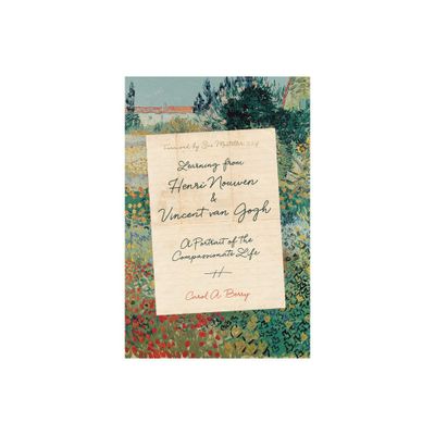 Learning from Henri Nouwen and Vincent Van Gogh - by Carol A Berry (Hardcover)