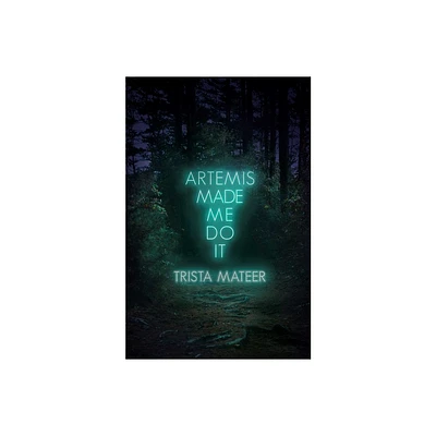 Artemis Made Me Do It - (Myth and Magick) by Trista Mateer (Paperback)