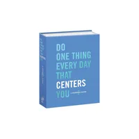 Do One Thing Every Day That Centers You : A Mindfulness Journal - by Robie Rogge (Paperback)