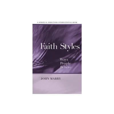 Faith Styles - (Spiritual Directors International Books) by John R Mabry (Paperback)