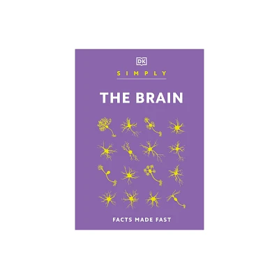 Simply the Brain - (DK Simply) by DK (Hardcover)