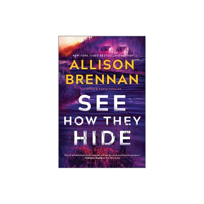 See How They Hide - (Quinn & Costa Thriller) by Allison Brennan (Hardcover)