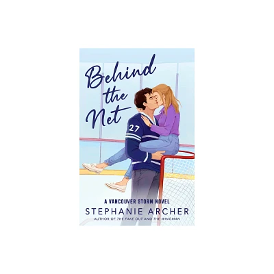 Behind the Net - by Stephanie Archer (Paperback)