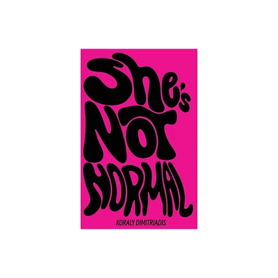 Shes Not Normal - by Koraly Dimitriadis (Paperback)