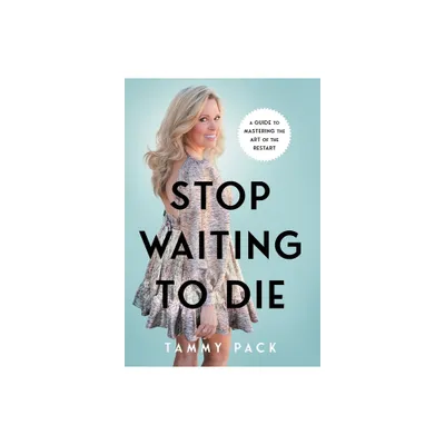 Stop Waiting to Die - by Tammy Pack (Hardcover)