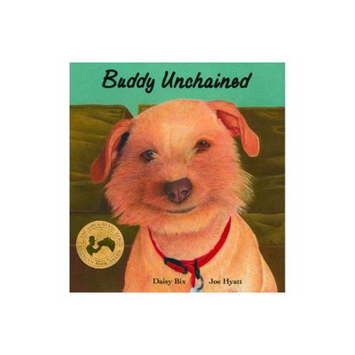 Buddy Unchained - (Sit! Stay! Read!) by Daisy Bix (Hardcover)