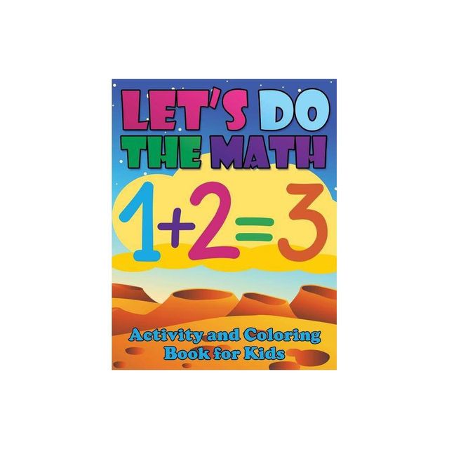 Lets Do the Math Activity and Coloring Book for Kids - by Speedy Publishing LLC (Paperback)