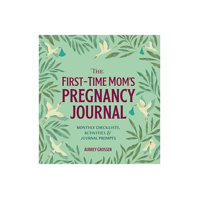 The First-Time Moms Pregnancy Journal - (First Time Moms) by Aubrey Grossen (Paperback)