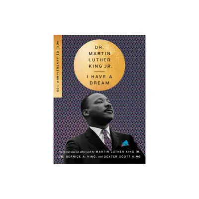 I Have a Dream - 60th Anniversary Edition - (Essential Speeches of Dr. Martin Lut) by Martin Luther King (Paperback)