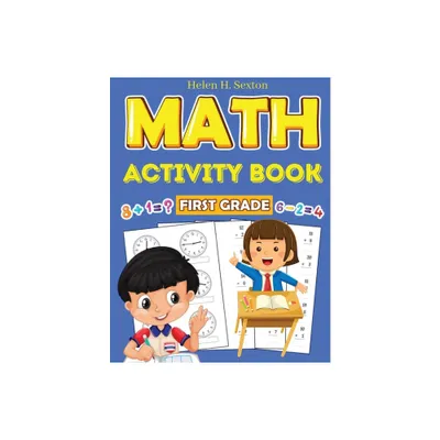 First Grade Math Activity Book - by Helen H Sexton (Paperback)