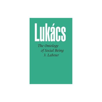 Ontology of Social Being Vol. 3 - by Georg Lukacs (Paperback)