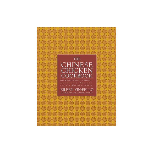 Chinese Chicken Cookbook - by Eileen Yin-Fei Lo (Paperback)