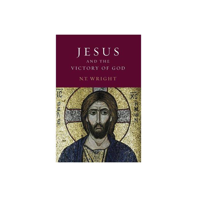 Jesus and the Victory of God - (Christian Origins and the Question of God) by N T Wright (Paperback)