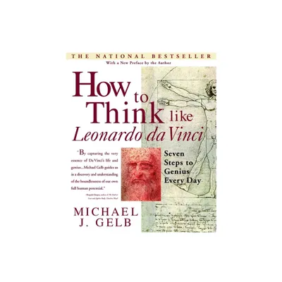 How to Think Like Leonardo Da Vinci - by Michael J Gelb (Paperback)