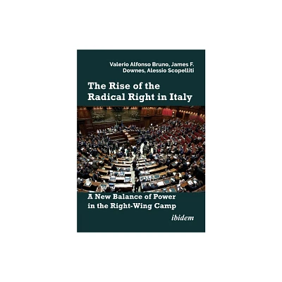 The Rise of the Radical Right in Italy - by Valerio Alfonso Bruno & James F Downes & Alessio Scopelliti (Paperback)