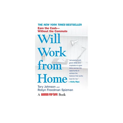 Will Work from Home - by Tory Johnson & Robyn Freedman Spizman (Paperback)