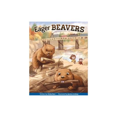 Eager Beavers - by Vicky Burt & Vickie Burt (Paperback)