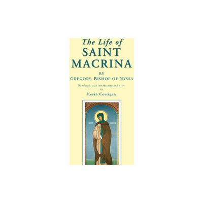 The Life of Saint Macrina - by Bishop of Nyssa * Gregory (Paperback)