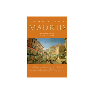 A Travellers Companion to Madrid - (Interlink Travellers Companions) by Hugh Thomas (Paperback)