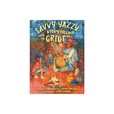 Savvy Yazzy Storytelling with the Griot - by Boubacar Cherif Balde (Hardcover)