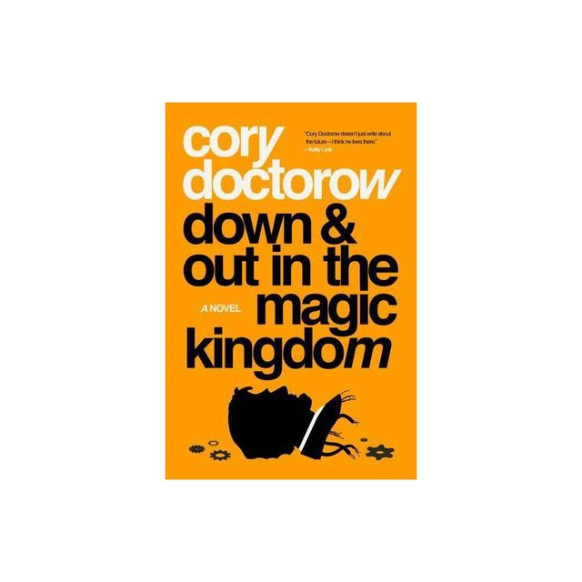 Down and Out in the Magic Kingdom - by Cory Doctorow (Paperback)