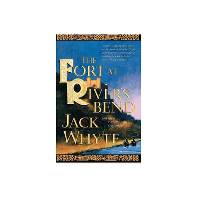 The Fort at Rivers Bend - (Camulod Chronicles) by Jack Whyte (Paperback)