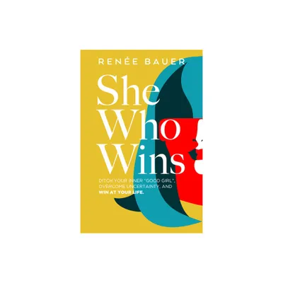 She Who Wins - by Rene Bauer (Paperback)