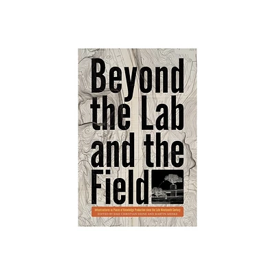 Beyond the Lab and the Field - (Intersections) by Eike-Christian Heine & Martin Meiske (Hardcover)