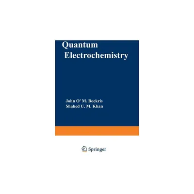 Quantum Electrochemistry - by John Om Bockris & Shahed U M Khan (Paperback)