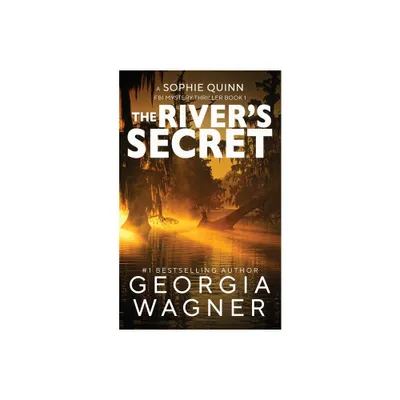 The Rivers Secret - (A Sophie Quinn FBI Mystery Thriller) by Georgia Wagner (Paperback)