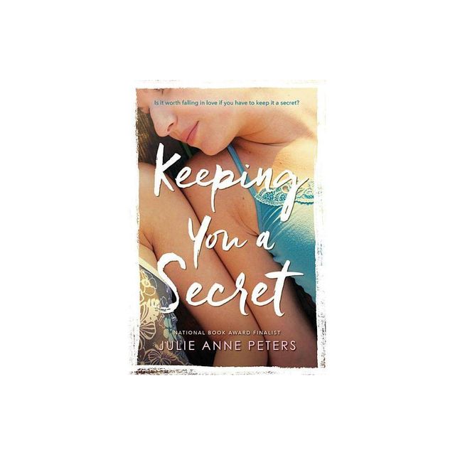 Keeping You a Secret - by Julie Anne Peters (Paperback)