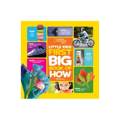 National Geographic Little Kids First Big Book of How - (National Geographic Little Kids First Big Books) by Jill Esbaum (Hardcover)