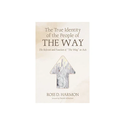 The True Identity of the People of the Way - by Ross D Harmon (Paperback)